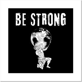 Be Strong Posters and Art